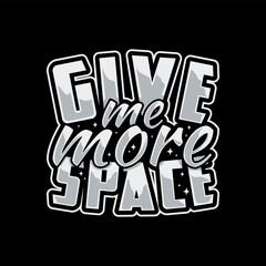 Give Me More Space, Space and Astronaut Typography Quote Design for T-Shirt, Mug, Poster or Other Merchandise.