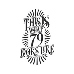 This is what 79 looks like, 79th birthday quote design