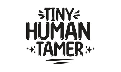 tiny human tamer, T-Shirt Design, Mug Design.