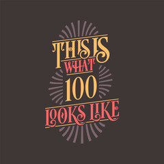 This is what 100 looks like, 100th birthday quote design