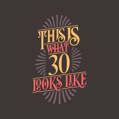 This is what 30 looks like, 30th birthday quote design