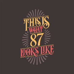This is what 87 looks like, 87th birthday quote design