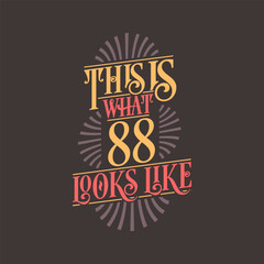 This is what 88 looks like, 88th birthday quote design