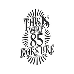 This is what 85 looks like, 85th birthday quote design