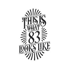 This is what 83 looks like, 83rd birthday quote design
