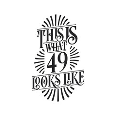 Fototapeta premium This is what 49 looks like, 49th birthday quote design