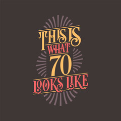 This is what 70 looks like, 70th birthday quote design