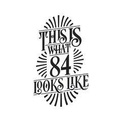 This is what 84 looks like, 84th birthday quote design