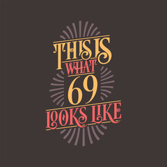 This is what 69 looks like, 69th birthday quote design