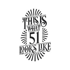 Fototapeta premium This is what 51 looks like, 51st birthday quote design