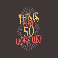 This is what 50 looks like, 50th birthday quote design