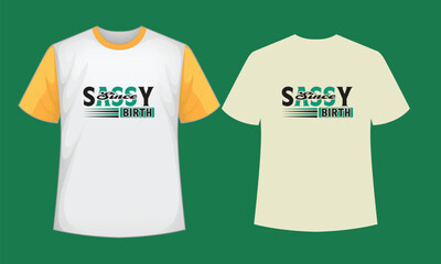 sassy since birth typography t shirt design , typography t shirt , typography , t shirt design , t shirt , SVG , SVG design 