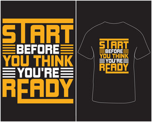 Start before you think you're ready typography vector t-shirt design