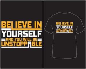 Believe in yourself and you will be unstoppable typography lettering t-shirt design