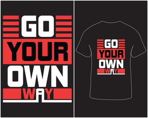 Go your own way typography lettering t-shirt design