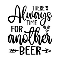 There's Always Time for Another Beer SVG