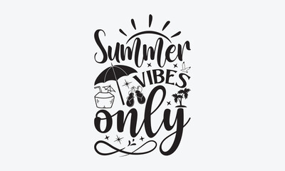 Summer vibes only - Summer T-shirt design, Vector typography for posters, stickers, Cutting Cricut and Silhouette, svg file, banner, card Templet, flyer and mug.