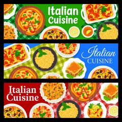 Italian cuisine banners, restaurant food dishes and meals menu, vector. Italian cuisine traditional food pasta cannelloni, pizza Margherita and Marinara and risotto with chicken and vegetables