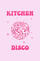 Disco ball poster. Kitchen disco, boogie, 70s good vibes. Music, parties, festivals. Retro and vintage print.