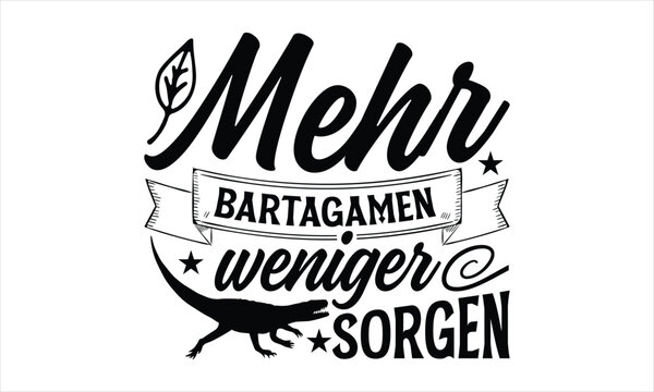 mehr bartagamen weniger sorgen- Reptiles T-shirt Design, SVG Designs Bundle, cut files, handwritten phrase calligraphic design, funny eps files, svg cricut