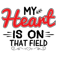 MY HEART is on THAT FIELD