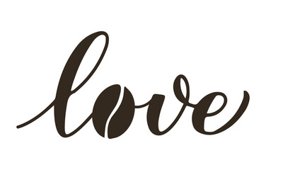 Love with coffee bean. Calligraphy hand lettering. Funny coffee quote. Kitchen sign.  Vector template for banner, typography poster, sticker, mug, shirt, etc