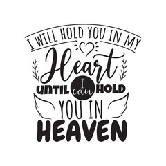I Will Hold You In My Heart Until I Can Hold You In Heaven. Hand Lettering And Inspiration Positive Quote. Hand Lettered Quote. Modern Calligraphy.