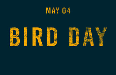 Happy Bird Day, May 04. Calendar of May Text Effect, design