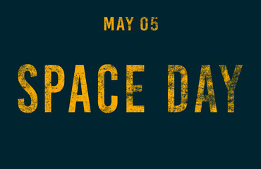 Happy Space Day, May 05. Calendar of May Text Effect, design