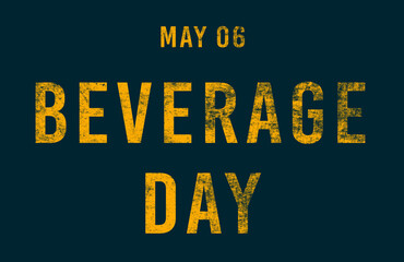 Happy Beverage Day, May 06. Calendar of May Text Effect, design
