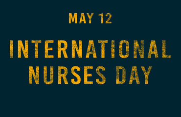 Happy International Nurses Day, May 12. Calendar of May Text Effect, design