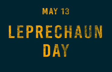 Happy Leprechaun Day, May 13. Calendar of May Text Effect, design