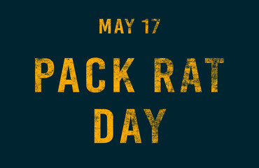 Happy Pack Rat Day, May 17. Calendar of May Text Effect, design