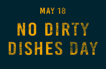 Happy No Dirty Dishes Day, May 18. Calendar of May Text Effect, design