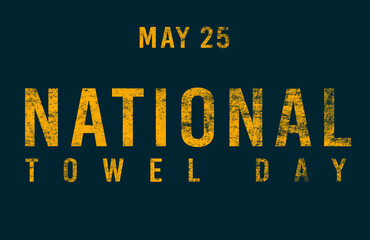 Happy National Towel Day, May 25. Calendar of May Text Effect, design