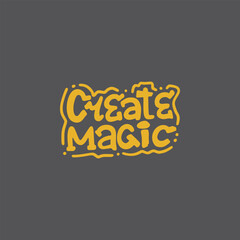 Create Magic. Handwritten vector lettering. Unique hand drawn nursery poster. Cute phrases. Ink brush calligraphy. Scandinavian nordic style quote. Poster design, t-shirt print. Illustration art