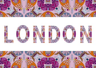 London sign lettering with tribal ethnic ornament. Decorative letters and frame border pattern. Card or Invitation design. Great Britain travel theme background. Hand drawn vector illustration
