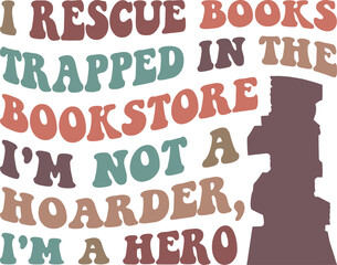 I Rescue Books Trapped In The Bookstore I’m Not A Hoarder I’m A Hero,
Book Lover SVG, Reading SVG
