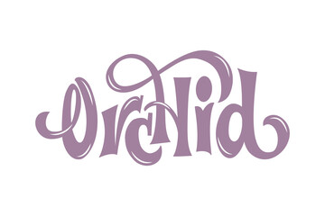 ORCHID handwritten text. Hand lettering typography, modern brush calligraphy isolated on white background. Vector illustration as logo, sticker, poster. Orchid logo template for spa or beauty salon