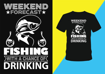Weekend forecast fishing with a chance of drinking quote vector design template.
