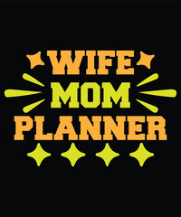 Wife mom planner Shirt print template, typography design for shirt, mug, iron, glass, sticker, hoodie, pillow, phone case, etc, perfect design of mothers day fathers day valentine day