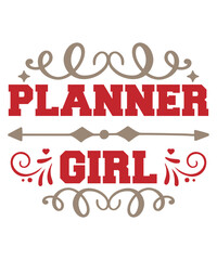 Planner girl Shirt print template, typography design for shirt, mug, iron, glass, sticker, hoodie, pillow, phone case, etc, perfect design of mothers day fathers day valentine day
