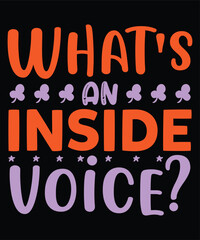 What's inside voice Shirt print template, typography design for shirt, mug, iron, glass, sticker, hoodie, pillow, phone case, etc, perfect design of mothers day fathers day valentine day