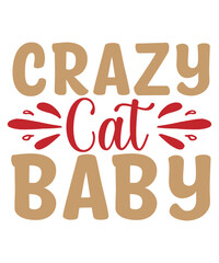 Crazy cat baby Shirt print template, typography design for shirt, mug, iron, glass, sticker, hoodie, pillow, phone case, etc, perfect design of mothers day fathers day valentine day