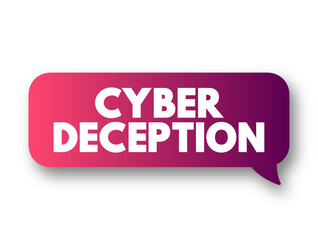 Cyber Deception is a technique used to consistently trick an adversary during a cyber-attack, text concept background