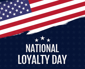 Fototapeta na wymiar Celebrating the National Day of Loyalty. National Loyalty Day background with United States flag and typography
