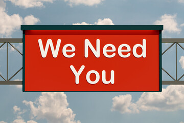 We need you, road sign. Highway board with blue sky and clouds. Text, we need you. Message, applying, hiring, recruitment and job opportunity. 3D illustration