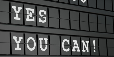 Yes you can. Black timetable display with the text, yes you can in white letters. Encouragement, mindset, inspiration, motivation, advice, chance, believe in yourself and business. 3D illustration