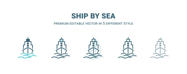 Fototapeta na wymiar ship by sea icon in 5 different style. Outline, filled, two color, thin ship by sea icon isolated on white background. Editable vector can be used web and mobile
