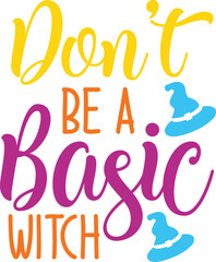 Don't Be A Basic Witch svg
